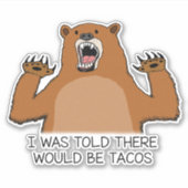 Sticker Drôle, On M'A Dit Qu'Il Y Aurait Des Tacos Bear (Devant)