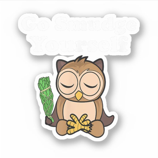 Sticker Drôle Spirituel Go Smudge Yourself Owl Méditer (Devant)