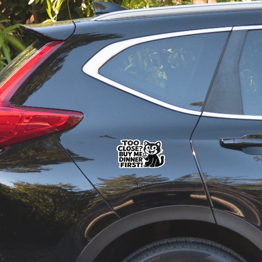 Sticker "Drôle ‘Trop proche ? Achetez-Moi D'Abord Le Dîner (Coté voiture)