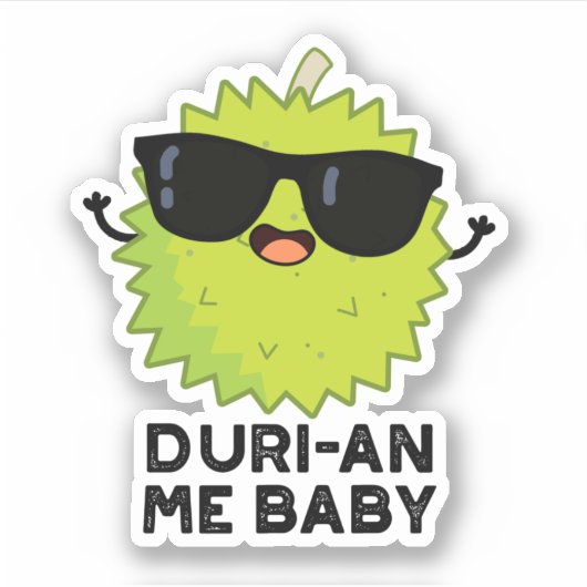 Sticker Duri-an Me Baby Funny Durian Fruit Pun (Devant)
