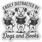 Sticker Easily Distracted by Dogs and Books  (Devant)