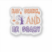 Sticker Eat Drink And Be Scary Funny Trendy (Devant)
