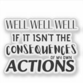 Sticker Eh bien, si ce n'est pas les conséquences (Devant)