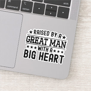 Sticker Élevé par un grand homme au grand cœur, papa drôle