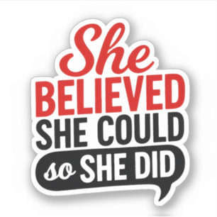 Sticker Elle a cru qu'elle pouvait donc elle l'a fait Moti