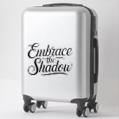 Sticker embrace the shadow (Sur valise)