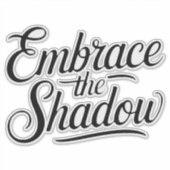 Sticker embrace the shadow (Devant)