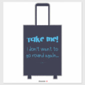 Sticker Emmenez-moi Je ne veux pas aller à tour de rôle ba (Feuille)