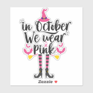 Sticker En Octobre, Nous Portons Pink Breast Cancer Sorciè