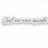 Sticker Encore un épisode (Devant)