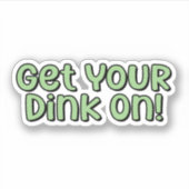 Sticker Enfile Ton Dink ! Pickleball vert (Devant)