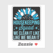 Sticker Équipe De Ménage Nous Le Nettoyons Comme Le Nettoy (Feuille)