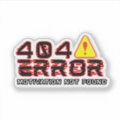 Sticker Erreur 404 - Motivation introuvable (Devant)