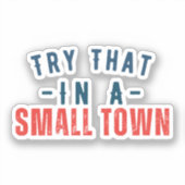 Sticker Essayer dans une petite ville (Recto)
