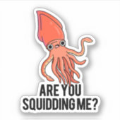 Sticker Est-Ce Que Tu Me Calmes Drôle Pun De Calmar (Devant)