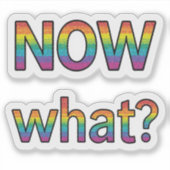 Sticker Et maintenant ? (Devant)