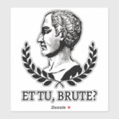 Sticker Et Tu, Brute ? Citation de Jules César de Shakespe (Feuille)