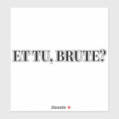 Sticker Et Tu, Brute ? Jules César III de Shakespeare (Feuille)
