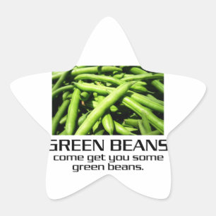 Sticker Étoile Come get you some green beans.