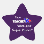 Sticker Étoile "Je suis enseignant. Quel est ton super pouvoir ?" (Devant)