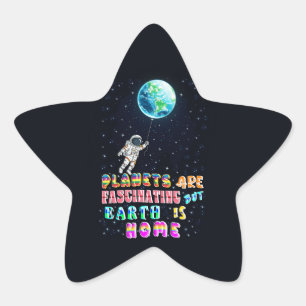 Sticker Étoile Les Planètes Sont Fascinantes, Mais La Terre Est À