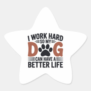 Sticker Étoile Travailler dur pour que mon chien vive mieux - amu