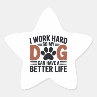 Sticker Étoile Travailler dur pour que mon chien vive mieux - amu