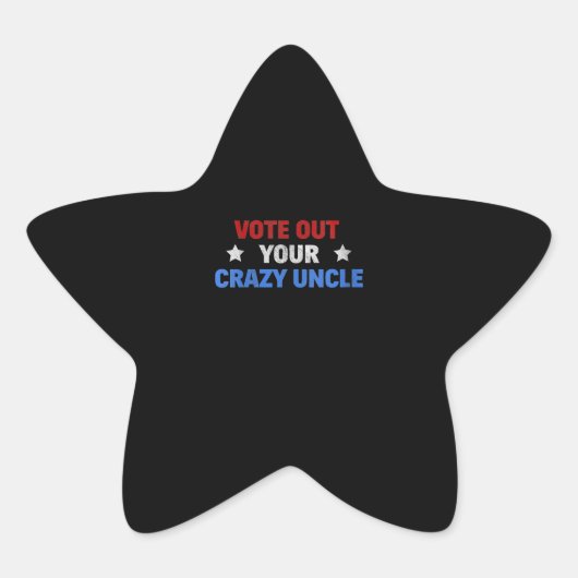 Sticker Étoile Vote out Your Crazy Uncle | Funny Venin For Uncle (Devant)