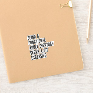 Sticker Être un adulte fonctionnel chaque jour Humour d'ad