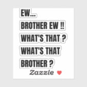 Sticker Ew Frère ew qu'est-ce que c'est ? Drôle de mème (Feuille)