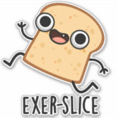 Sticker Exer-slice Funny Bread Pun  (Devant)