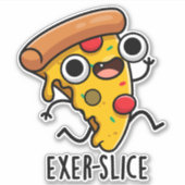 Sticker Exer-slice Funny Pizza Pun (Devant)