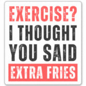 Sticker Exercice ? Je Pensais Que Vous Avez Dit Des Fries  (Devant)