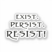Sticker Existe. Persiste. Résistez ! (Recto)