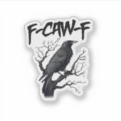 Sticker F Caw F Crow, F-Caw-F Funny Bird Saying Meme (Devant)