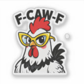 Sticker F-Caw-F Drôle Humour de poulet F-Caw-F (Devant)
