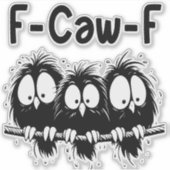 Sticker F-Caw-F Funny Bird Quote Gifts  (Devant)