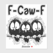 Sticker F-Caw-F Funny Bird Quote Gifts  (Feuille)
