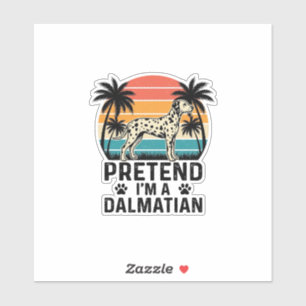 Sticker Fais comme si j'étais un dalmatien vintage