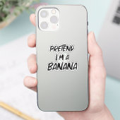 Sticker Fais semblant que je suis une banane (Téléphone)