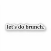 Sticker "Faisons Brunch", brunch, faisons brunch, mangeons (Devant)