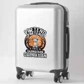 Sticker Faisons comme si j'étais un chien dalmatien d'Hall (Sur valise)