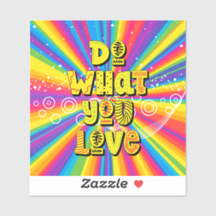 Sticker Faites ce que vous aimez ! Motivation