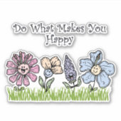 Sticker Faites Ce Qui Vous Rend Heureux (Devant)