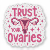 Sticker Faites confiance à vos ovaires Sensibilisation à l (Devant)