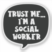 Sticker Faites-moi confiance... Je suis un travailleur soc (Devant)