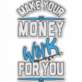 Sticker Faites travailler votre argent pour vous (Devant)