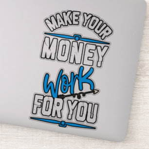 Sticker Faites travailler votre argent pour vous