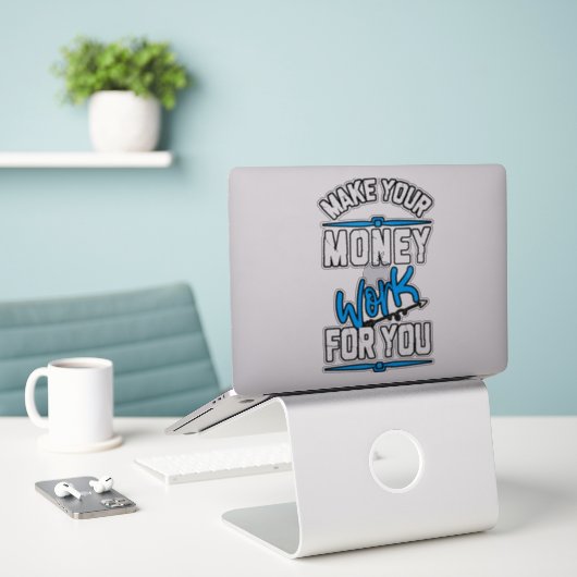 Sticker Faites travailler votre argent pour vous (Ordinateur portable sur le bureau)