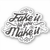 Sticker Fake It 'Jusqu'À ce que vous le fassiez (Devant)